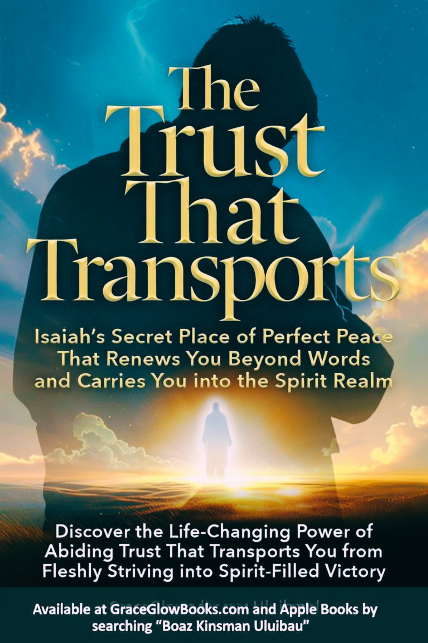 1 # 0.0000000000000001 A - The Trust That Transports: Isaiah’s Secret Place of Perfect Peace That Renews You Beyond Words and Carries You into the Spirit Realm