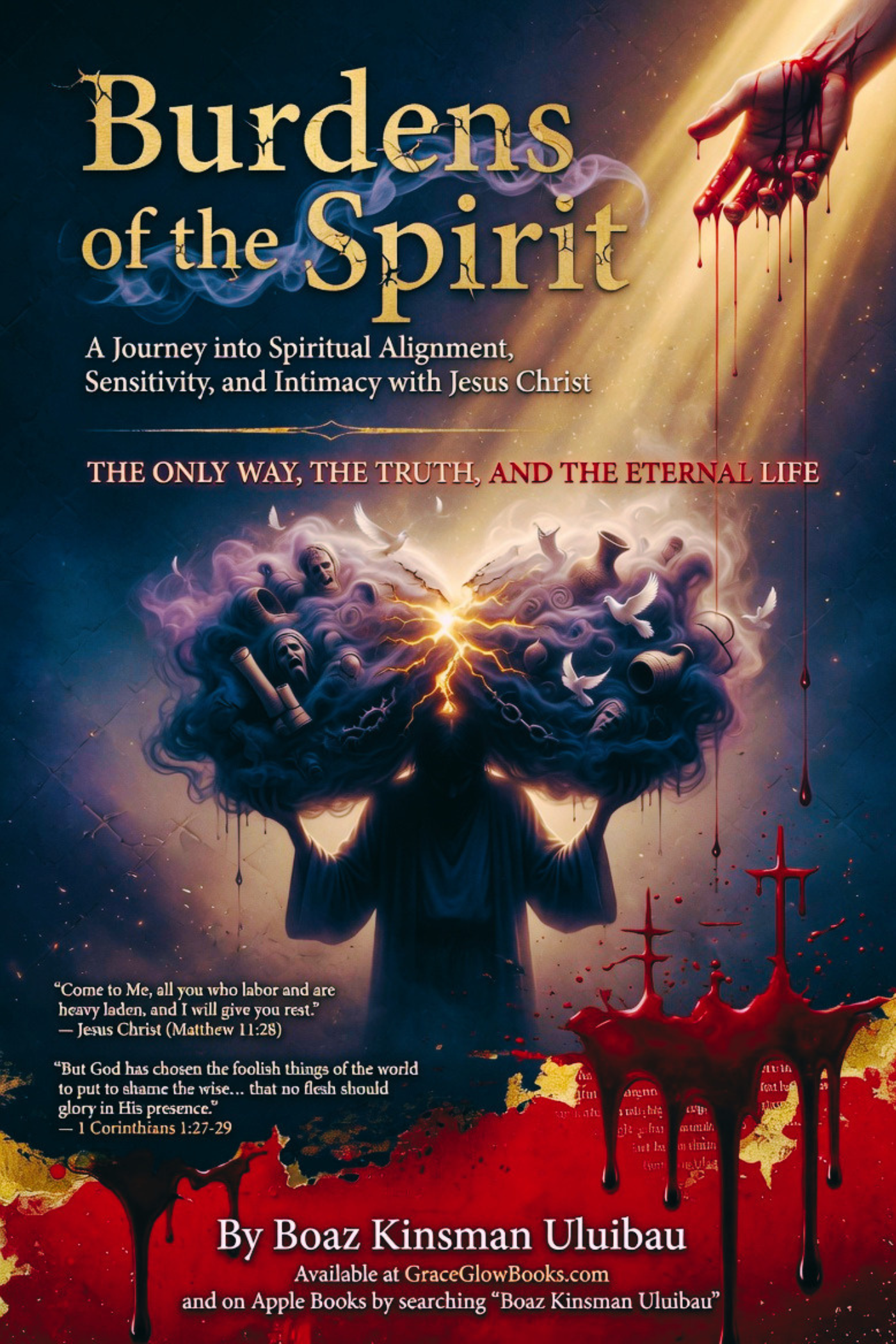 1 # 0.000001 A - Burdens of the Spirit: A Journey into Spiritual Alignment, Sensitivity, and Intimacy with Jesus Christ
