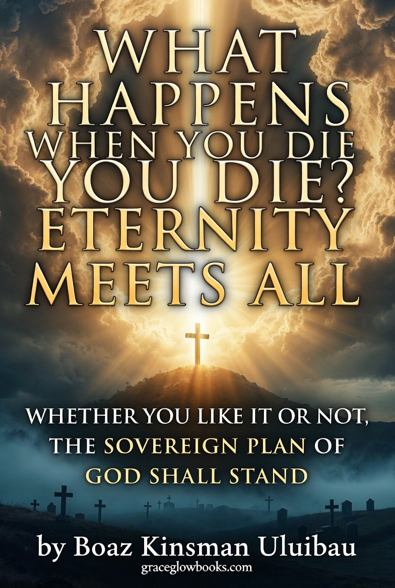 What Happens When You Die? Eternity Meets ALL; Whether You Like It or Not