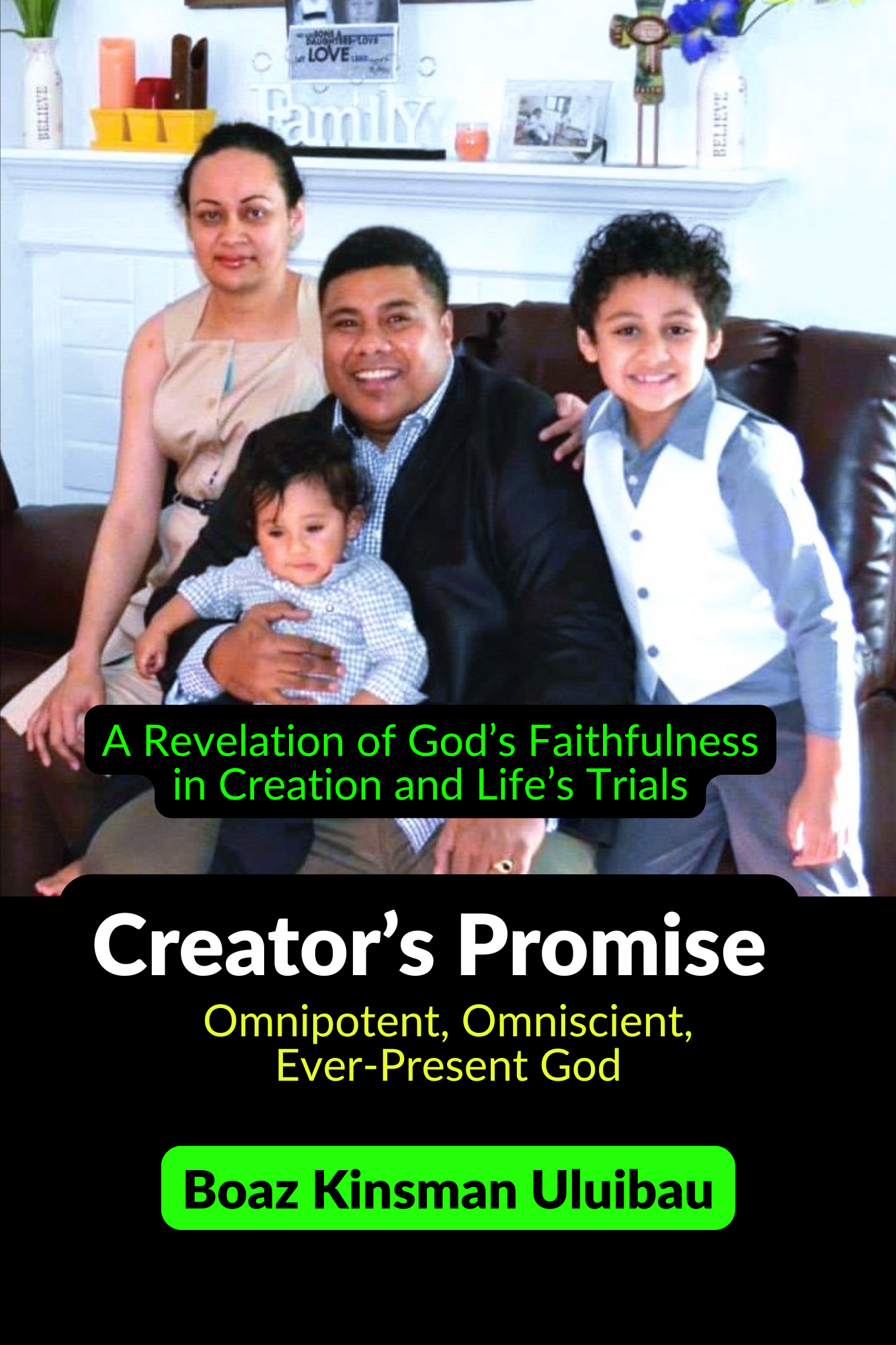 Creator’s Promise: Omnipotent, Omniscient, Ever-Present God; A Revelation of God’s Faithfulness in Creation and Life’s Trials