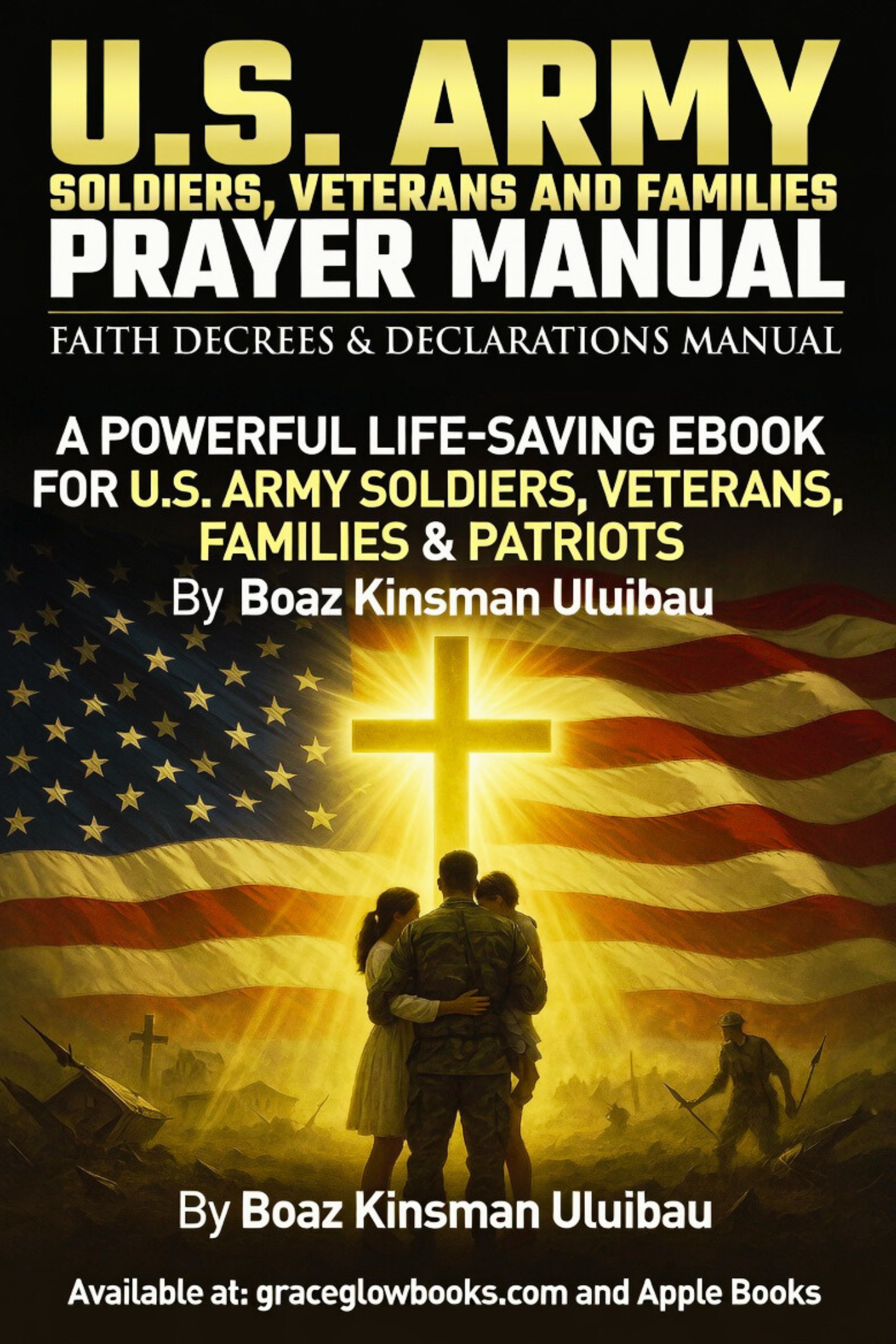 1 - #1 Army - No.1 Best Seller: U.S. Army Soldiers, Veterans and Families Prayer Manual: Faith Decrees & Declarations Manual