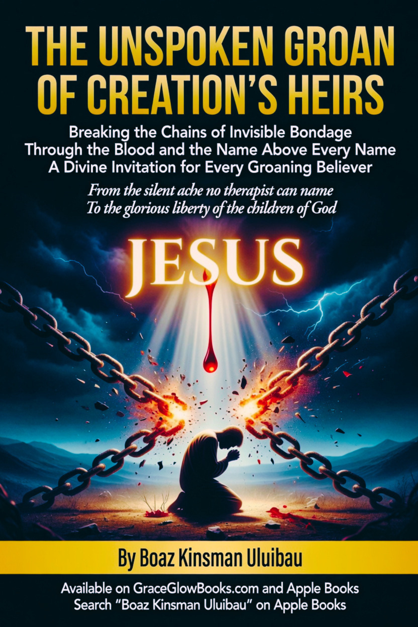 1 - #0.1 A - The Unspoken Groan of Creation’s: Heirs Breaking the Chains of Invisible Bondage Through the Blood and the Name Above Every Name