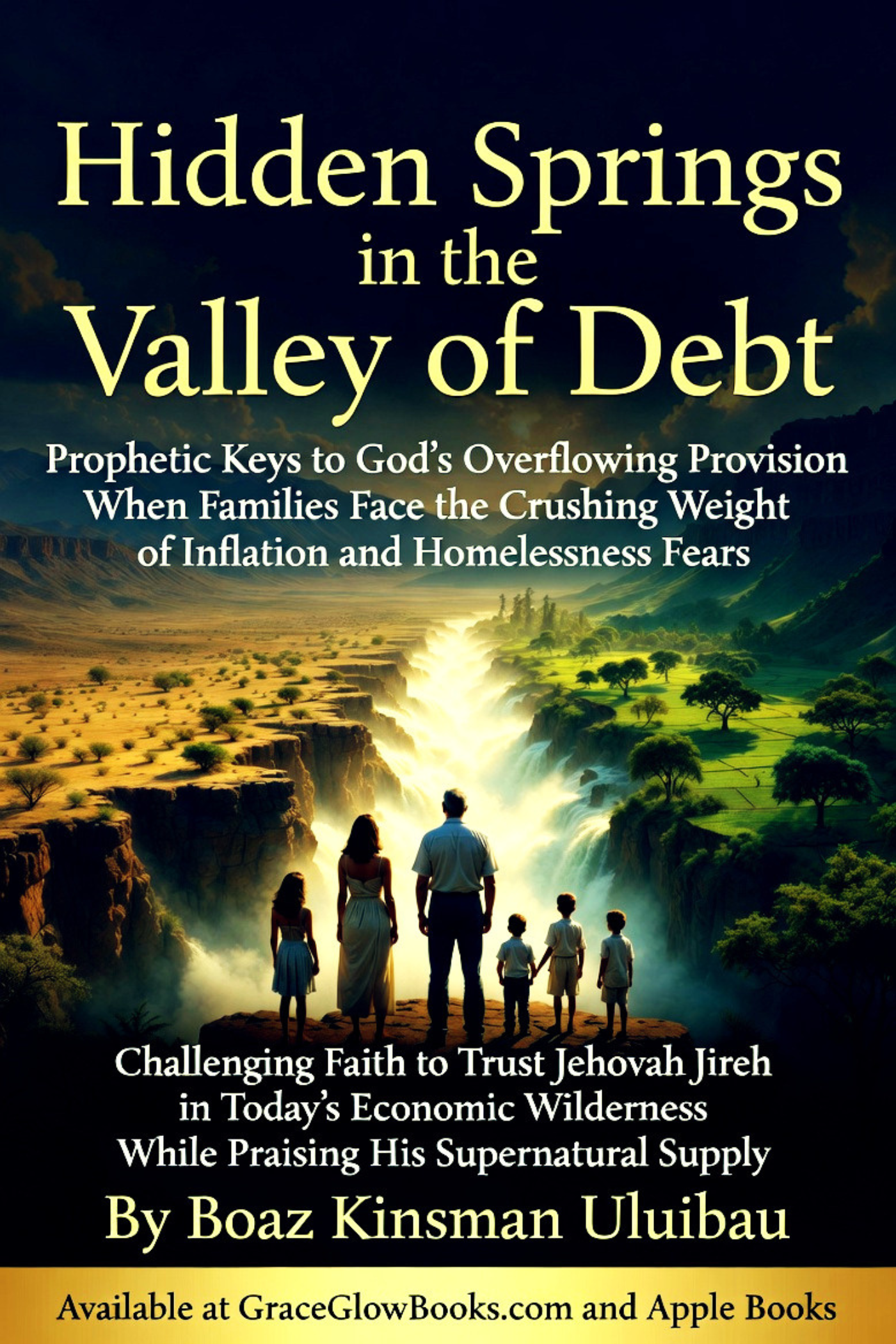 1 - #0.2 - Hidden Springs in the Valley of Debt: Prophetic Keys to God’s Overflowing Provision When Families Face the Crushing Weight of Inflation and Homelessness Fears