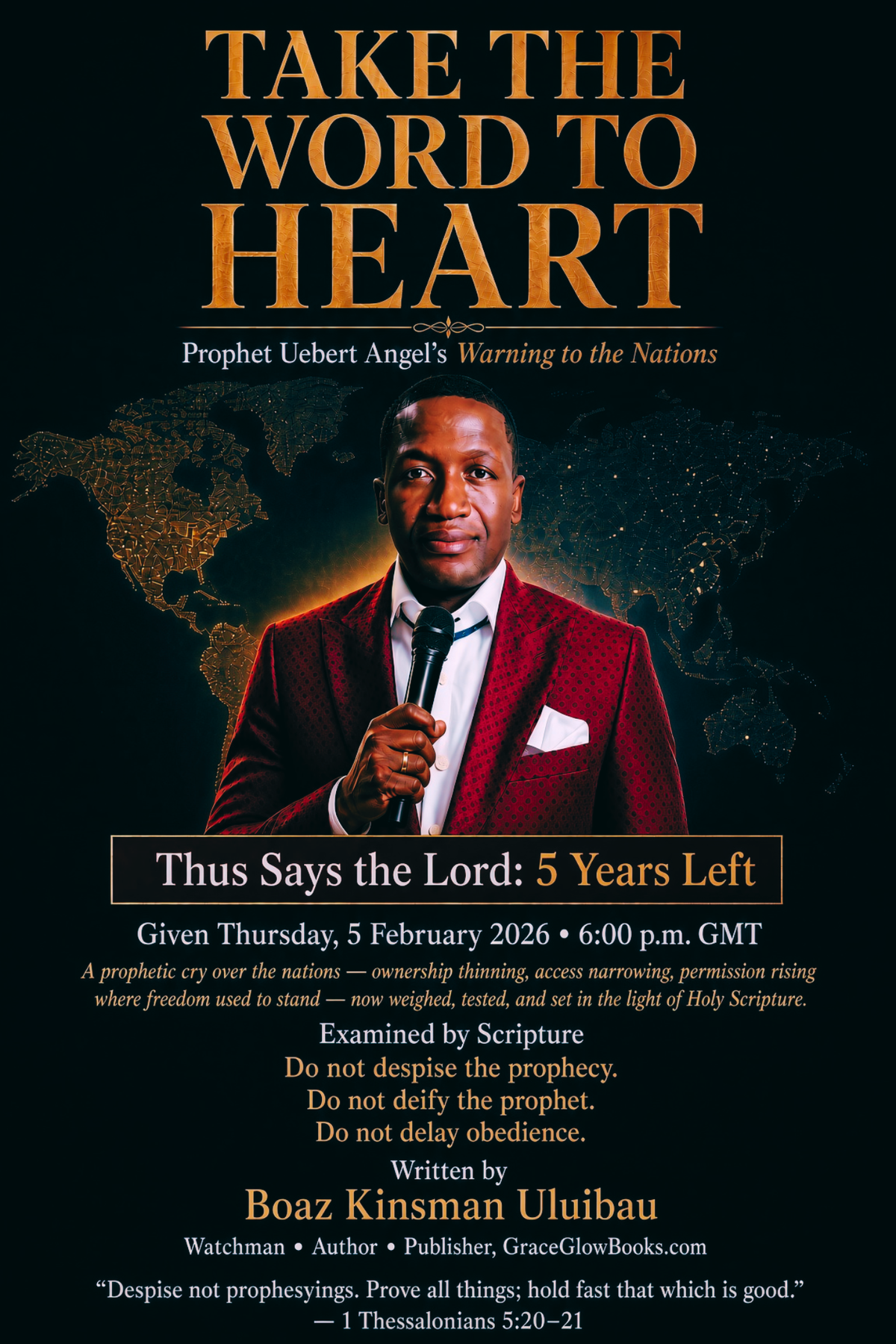 TAKE THE WORD TO HEART - Prophet Uebert Angel’s Warning to the Nations “Thus Says the Lord: 5 Years Left”