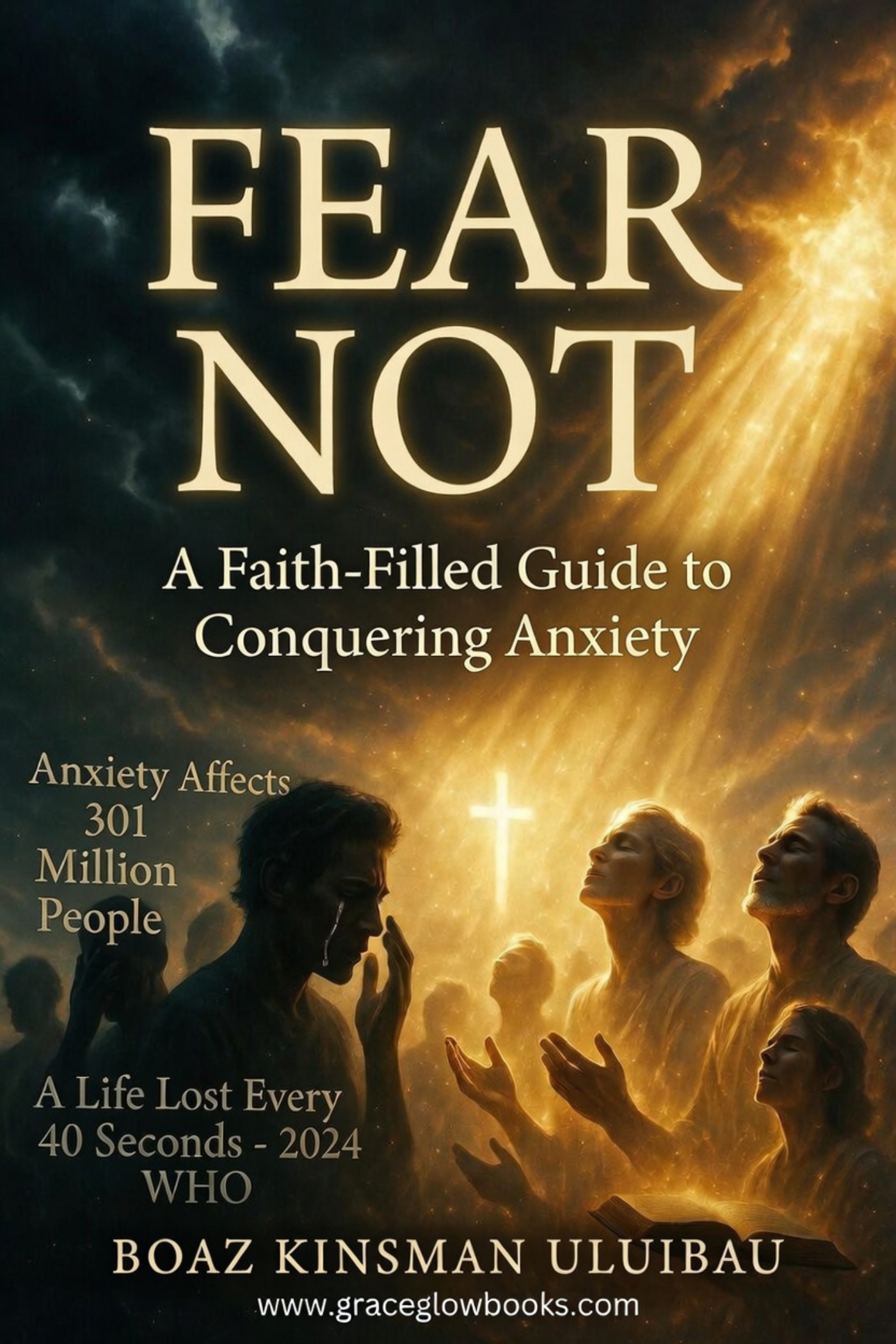 Fear Not: A Faith-Filled Guide to Conquering Anxiety