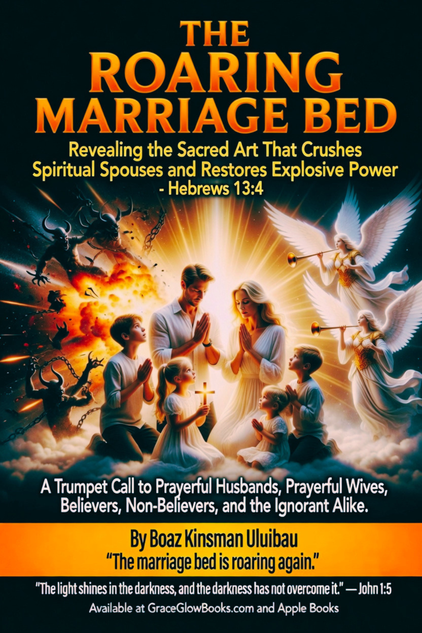 1 - #0.01 - The Roaring Marriage Bed: Revealing the Sacred Art That Crushes Spiritual Spouses and Restores Explosive Power