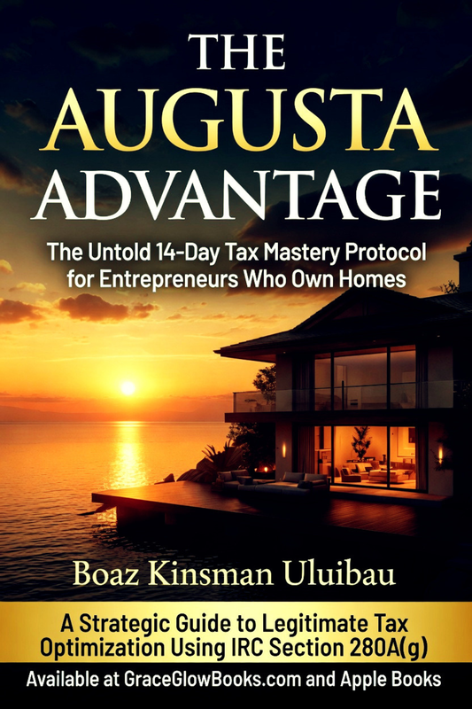 The Augusta Advantage: The Untold 14-Day Tax Mastery Protocol for Entrepreneurs Who Own Homes
