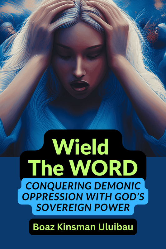 Wielding the Word: Conquering Demonic Oppression