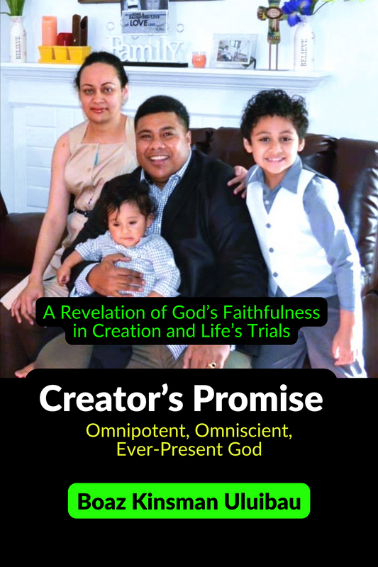 Creator’s Promise:  Omnipotent, Omniscient, Ever-Present God; A Revelation of God’s Faithfulness in Creation and Life’s Trials